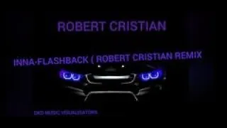 INNA - Flashbacks (Robert Cristian Remix)  (DKD 1080P 60FPS Visualisator)