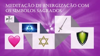 MEDITAÇÃO DE ENERGIZAÇÃO COM OS SÍMBOLOS SAGRADOS, canalizado por Paulo César