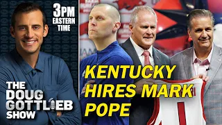 Kentucky Follows Interesting Trend By Bringing Mark Pope Home | DOUG GOTTLIEB SHOW