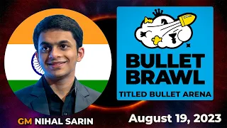 Nihal Sarin | Bullet Brawl Arena | Titled Bullet Arena 1+0 | August 19, 2023  | chesscom