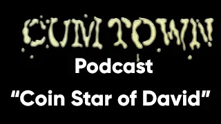 Coin Star of David (1-13-2019) - Cum Town Premium (EP 124)