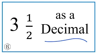 Write the Fraction  3  1/2   as a Decimal  (three and one-half)