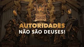 Pregação Seleta | As autoridades civis e eclesiásticas não são deuses!