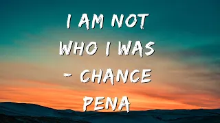 Chance Pena - i am not who i was (Lyric Video)