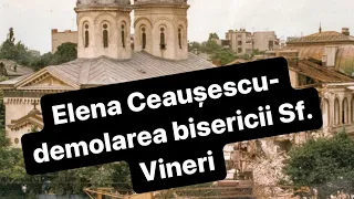 Elena Ceaușescu și dorința ei mizerabilă de a demola biserica Sf. Vineri#ceausescu #comunism