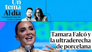 🎙 PODCAST | Tamara Falcó y la ultraderecha de porcelana