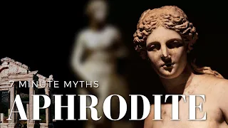 Aphrodite in 7 Minutes