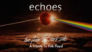 ECHOES - 'Live From The Dark Side'  Trailer (Pink Floyd Tribute)