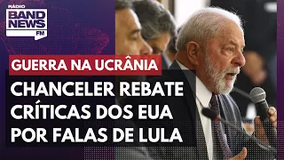 Chanceler rebate críticas dos EUA por falas de Lula sobre guerra na Ucrânia