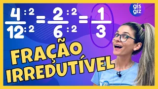 FRAÇÃO | FRAÇÃO IRREDUTÍVEL | SIMPLIFICAÇÃO DE FRAÇÃO Prof. Gis/