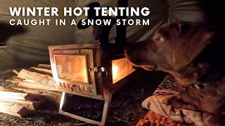 Winter Hot Tent Camping | Caught in a Snowstorm