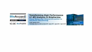 Webinar | Part 1 of 3 | Transforming High Performance LC-MS Analysis in Biopharma