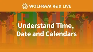 Understanding Time, Date and Calendars: Live with the R&D Team