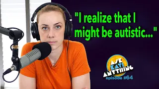 #64  "I realize that I might be autistic..."