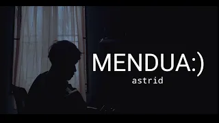 LIRIK LAGU || kau putuskan tuk mendua dengan dia ( ASTRID - MENDUA ) cover agusriansyah