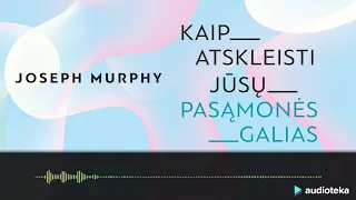 KAIP ATSKLEISTI JŪSŲ PASĄMONĖS GALIAS. Joseph Murphy audioknyga | Audioteka.lt