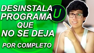 CÓMO DESINSTALAR UN PROGRAMA QUE NO SE QUIERE DESINSTALAR POR COMPLETO