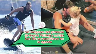 Las imágenes del gimnasio de Kivanc Tatlitug y su hijo Kurt Efe se convirtieron en la agenda#kivanc