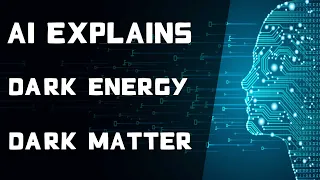 AI explains Dark Energy and Dark Matter