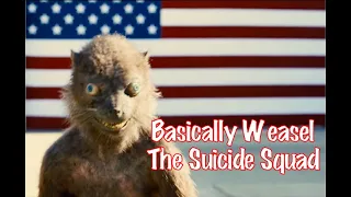 Basically Weasel  - The Suicide Squad (2021)