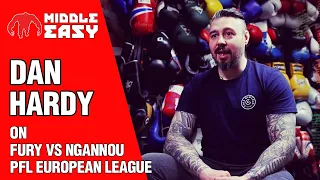 Dan Hardy on Fury vs Ngannou: "We’re tuning in for the what-if factor" talks PFL European league