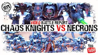 Warhammer 40k (Battle Report) - Chaos Knights vs Necrons