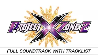 Project X Zone 2 | Full OST with Timestamps | High Quality Soundtrack