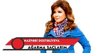 Nazpəri Dostəliyeva - Ağarma Saçlarım(Official Music Audio)