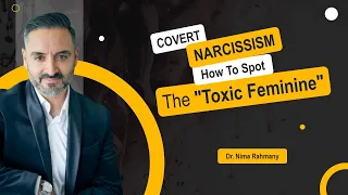 COVERT NARCISSISM -- How To Spot The "Toxic Feminine"