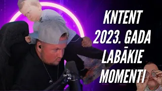 KNTENT 2023.gada LABĀKIE MOMENTI