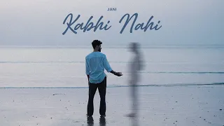 JANI - Kabhi Nahi (Official Music Video)