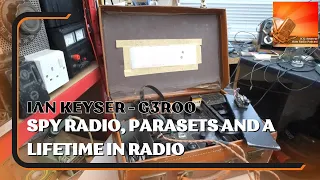SpyRadio, Parasets and a Lifetime in Radio with Ian Keyser G3ROO