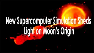 "Cosmic Lense" NEW  Supercomputer Simulation Sheds Light on Moon’s Origin| Moon Formation