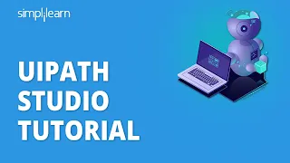 UiPath Studio Tutorial | UiPath Tutorial For Beginners | RPA UiPath Tutorial | Simplilearn