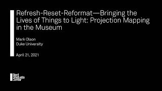 Lecture — Bringing the Lives of Things to Light: Projection Mapping in the Museum (Mark Olson)