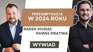 PREFABRYKACJA w 2024 roku | WYWIAD | NIERUCHOMOŚCI | PAWEŁ DRATWA i RADEK MUSIAŁ