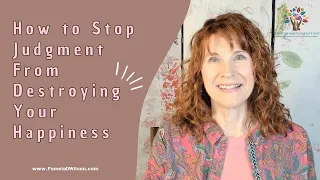 Caregiving: How to Stop Judgment from Destroying Your Happiness