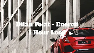 Dilan Polat - Enercii - 1 Hour Loop