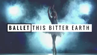 Ballet - This Bitter Earth |HD|