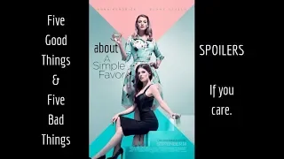 Five Good Things & Five Bad Things About "A Simple Favor."