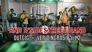 RNB D'SIDESTREET BAND OUTGIG @ VER DINGRAS Part 2 | 09177354172