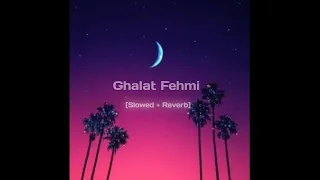 Ghalat fehmi | Asim Azhar | lofi remix | [slowed + reverb] | tizzy lofi