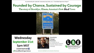 Founded by Chance, Sustained by Courage; America’s First Black Town LBE CommUnity Dialogue 9-21-22