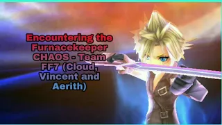 DFFOO - Encounter With The Furnacekeepers CHAOS Completion - Team FF7 - (Vincent, Cloud, Aerith)