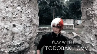 Play With Fire TodoBaku CMV