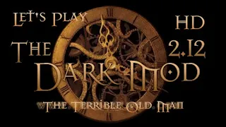 Let's Play The Dark Mod - The Terrible Old Man (2.12)