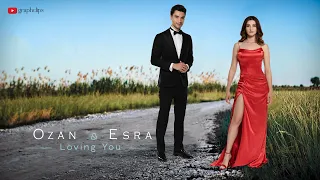 esra & ozan - loving you (1x34 + atlas)