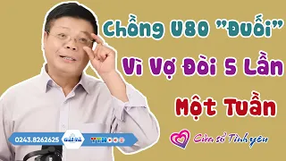 Nghe Cửa Sổ Tình Yêu: Chồng U80 "Đuối" Vì Vợ Đòi 5 Lần Một Tuần | Tư Vấn Hôn Nhân Tình Dục Đinh Đoàn