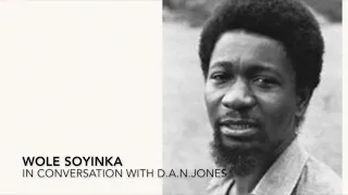 Wole Soyinka, interviewed by D.A.N.Jones