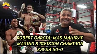 Robert Garcia: Mas mahirap makamtan ang 8 Division Champion kaysa sa 50-0